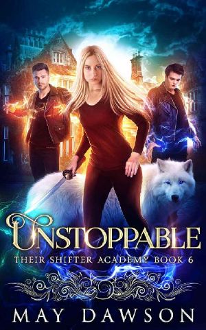 [Their Shifter Academy 06] • Unstoppable (Their Shifter Academy Book 6)